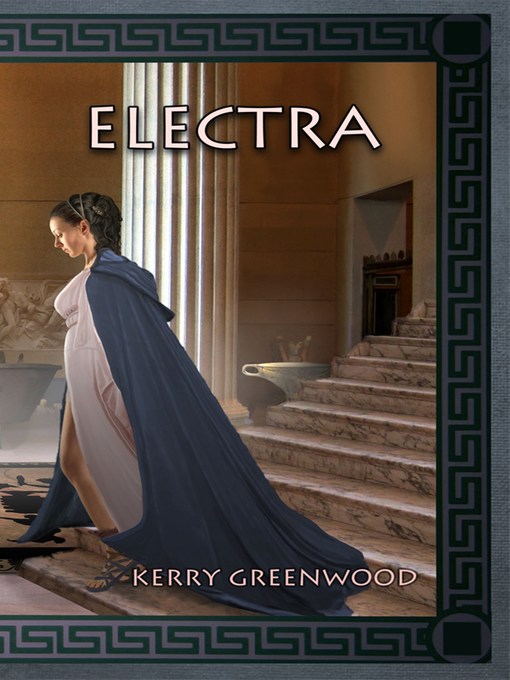 Title details for Electra by Kerry Greenwood - Available